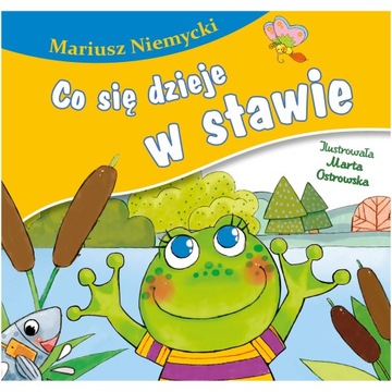 KSIĄŻECZKA CO SIE DZIEJE W STAWIE BAJKI WIERSZYKI
