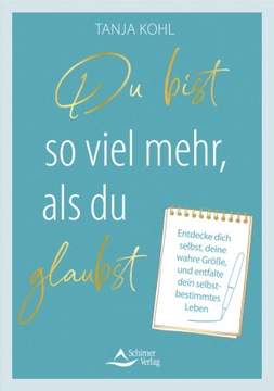 Du bist so viel mehr, als du glaubst: Entdecke dich selbst, deine wahre Grö