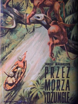 Przez morze i dżungle J.Makarczyk
