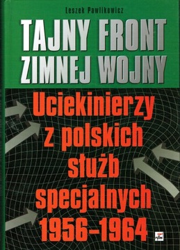 Tajny front zimnej wojny Uciekinierzy z sił specj. 1956-64 Pawlikowicz NOWA