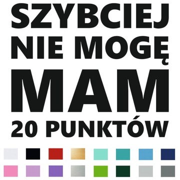 Naklejka na auto Szybciej nie mogę mam 20PKT 15cm