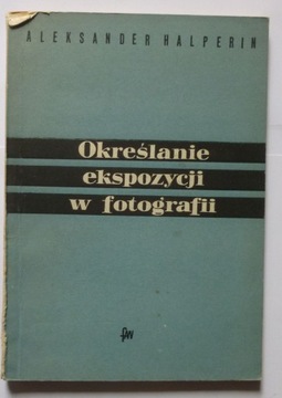 OKREŚLANIE EKSPOZYCJI W FOTOGRAFII - HALPERIN