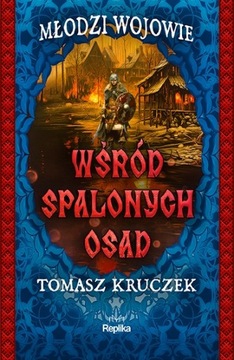 Wśród spalonych osad. Młodzi wojowie Tomasz Kruczek