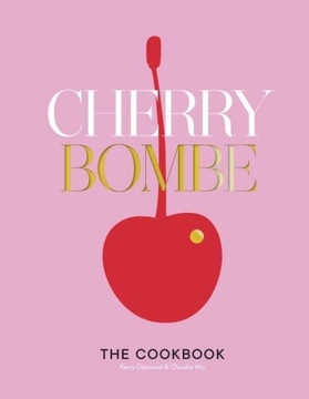 Cherry Bombe: The Cookbook KERRY DIAMOND