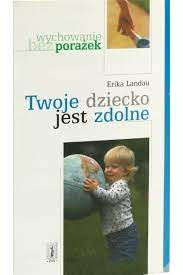 Twoje dziecko jest zdolne Erika Landau
