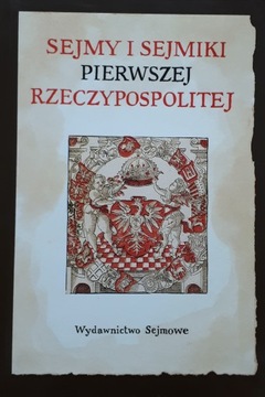 SEJMY I SEJMIKI PIERWSZEJ RZECZYPOSPOLITEJ