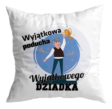 Poduszka prezent DZIEŃ DZIADKA Wyjątkowy Dziadek