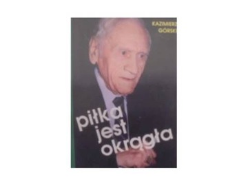 Piłka jest okrągła - Kazimierz Górski