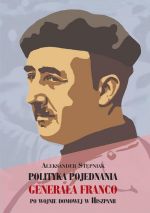 POLITYKA POJEDNANIA GENERAŁA FRANCO PO WOJNIE DO..