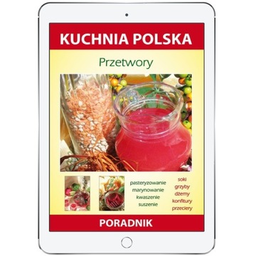 Przetwory. Kuchnia polska. Poradnik