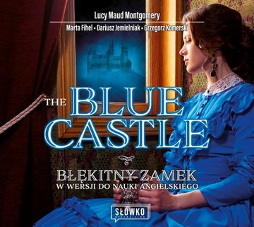 The Blue Castle. Błękitny Zamek w wersji do nauki