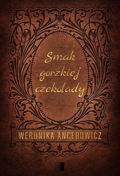SMAK GORZKIEJ CZEKOLADY, WERONIKA ANCEROWICZ