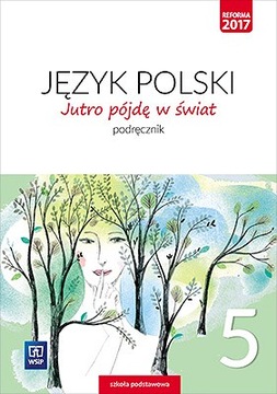 Jutro pójdę w świat. Język polski. Podręcznik. Klasa 5