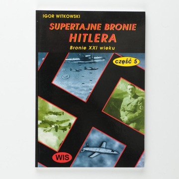 SUPERTAJNE BRONIE HITLERA część 5 Igor Witkowski
