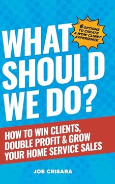 What Should We Do?: How to Win Clients, Double
