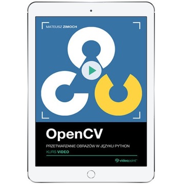 OpenCV. Kurs video. Przetwarzanie obrazów