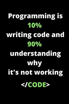 Quotes, Programmer Programming is 10 writing code and 90 understanding why