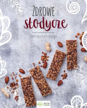 Zdrowe słodycze Praca zbiorowa