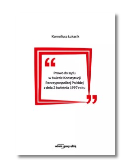 PRAWO DO SĄDU W ŚWIETLE KONSTYTUCJI KORNELIUSZ