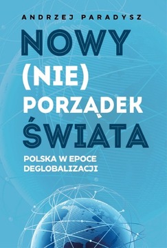 (e-book) Nowy (nie)porządek świata. Polska w epoce deglobalizacji