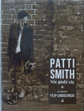 PATTI SMITH NIE GÓDŹ SIĘ TAŃCZĘ BOSO