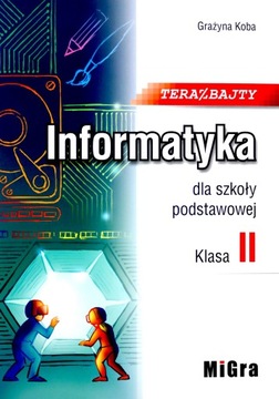 INFORMATYKA SZKOŁA PODSTAWOWA 2 TERAZ BAJTY [KSIĄŻKA]
