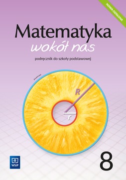 MATEMATYKA WOKÓŁ NAS kl.8 Podręcznik 2021 WSIP