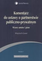 KOMENTARZ DO USTAWY O PARTNERSTWIE PUBLICZNO-PRYWATNYM WZORY PISM I UMÓW