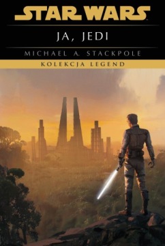 Star Wars. Kolekcja Legend. Ja, Jedi - Michael A. Stackpole
