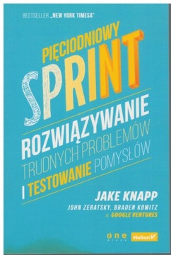 Jake Knapp- Pięciodniowy sprint Rozwiązywanie problemów testowanie pomysłów
