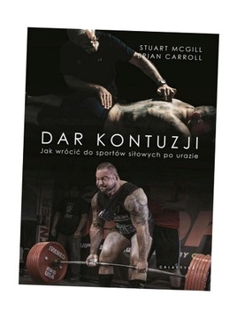 DAR KONTUZJI. JAK WRÓCIĆ DO ZDROWIA I SPORTÓW.. STUART MCGILL, BRIAN CARROL