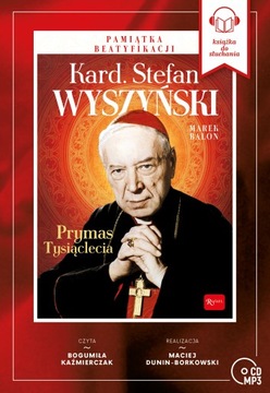 KARDYNAŁ STEFAN WYSZYŃSKI - PRYMAS TYSIĄCLECIA...