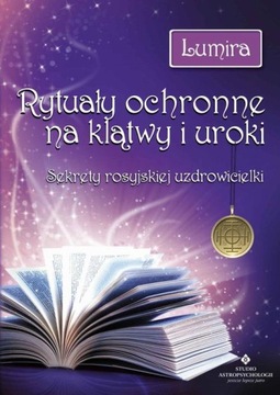 RYTUAŁY OCHRONNE NA KLĄTWY I UROKI. SEKRE.. EBOOK