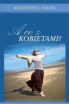 A CO Z KOBIETAMI?, KENNETH E. HAGIN