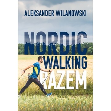 NORDIC WALKING RAZEM Aleksander Wilanowski