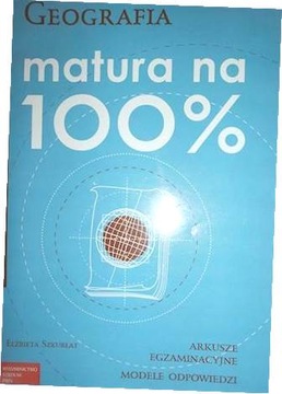 Geografia Matura na 100 % Szkurłat Elżbieta
