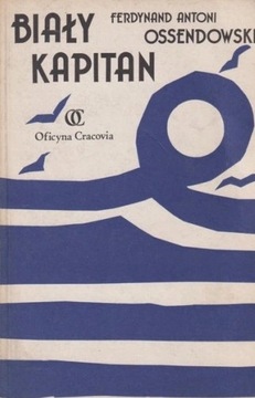 Biały Kapitan - Ferdynand Ossendowski