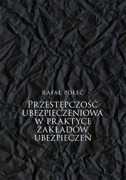 PRZESTĘPCZOŚĆ UBEZPIECZENIOWA W PRAKTYCE...