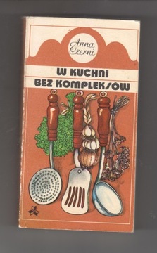 W KUCHNI BEZ KOMPLEKSÓW. ANNA CZERNI