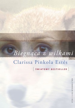 BIEGNĄCA Z WILKAMI Clarissa Pinkola Estes