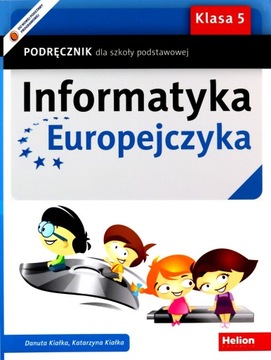 INFORMATYKA EUROPEJCZYKA SZKOŁA PODSTAWOWA 5 PODRĘCZNIK - Danuta Kiałka, Ka