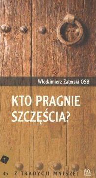 Kto pragnie szczęścia? Włodzimierz Zatorski OSB