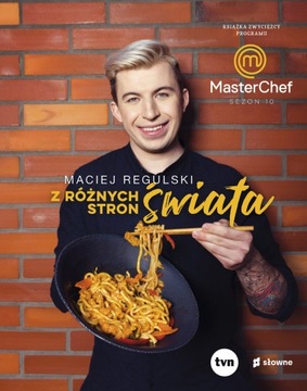 Z RÓŻNYCH STRON ŚWIATA Maciej Regulski MasterChef