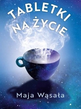 TABLETKI NA ŻYCIE, MAJA WĄSAŁA