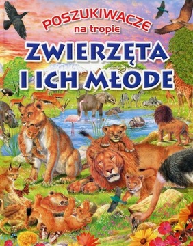 POSZUKIWACZE NA TROPIE. ZWIERZĘTA I ICH MŁODE