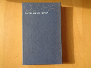 Joseph Conrad Między lądem a morzem