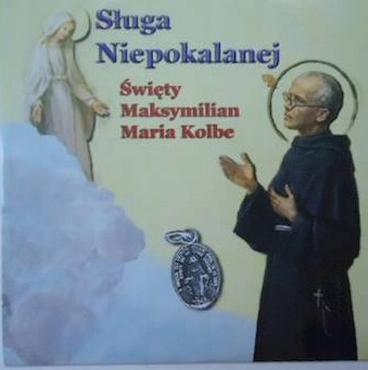 Sługa Niepokalanej. Święty Maksymilian Maria Kolbe Praca zbiorowa