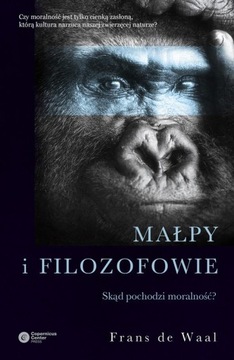 MAŁPY I FILOZOFOWIE. SKĄD POCHODZI MORALNOŚĆ?