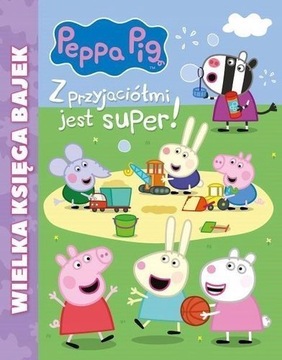 KSIĄŻKA Z PRZYJACIÓŁMI JEST SUPER ŚWINKA PEPPA