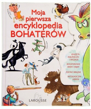 MOJA PIERWSZA ENCYKLOPEDIA BOHATERÓW